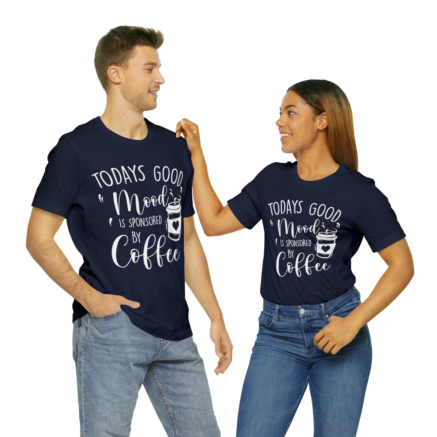 Todays Good Mood Is Sponsored By Coffe Unisex Jersey Short Sleeve Tee