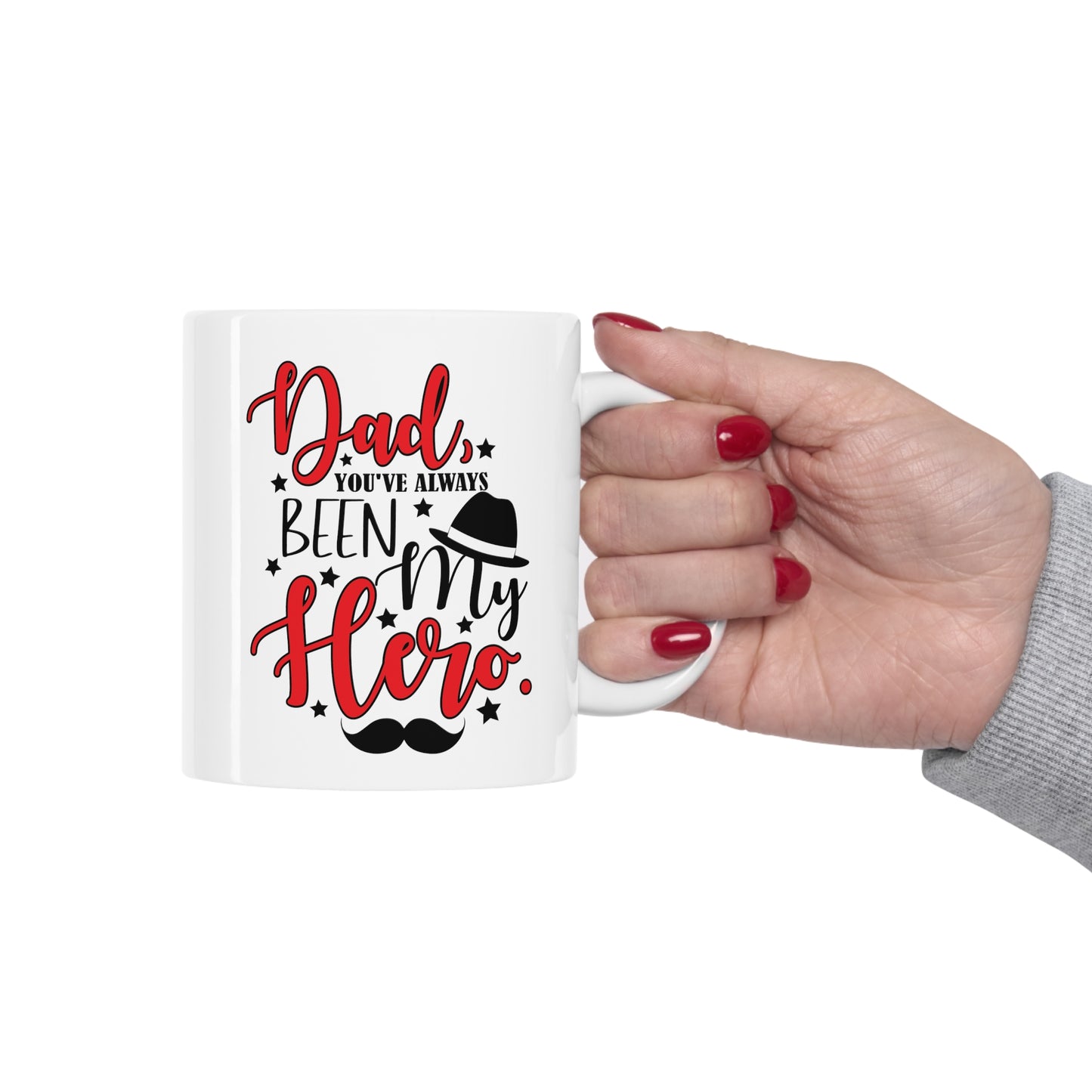 Dad You've Always Been My Hero Ceramic Mug 11oz