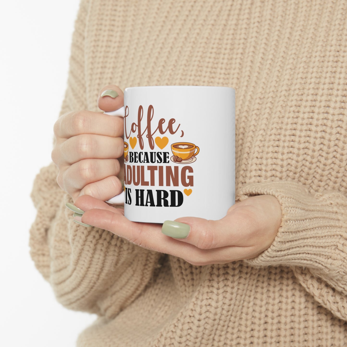 Coffe Because Adulting Is Hard Ceramic Mug 11oz