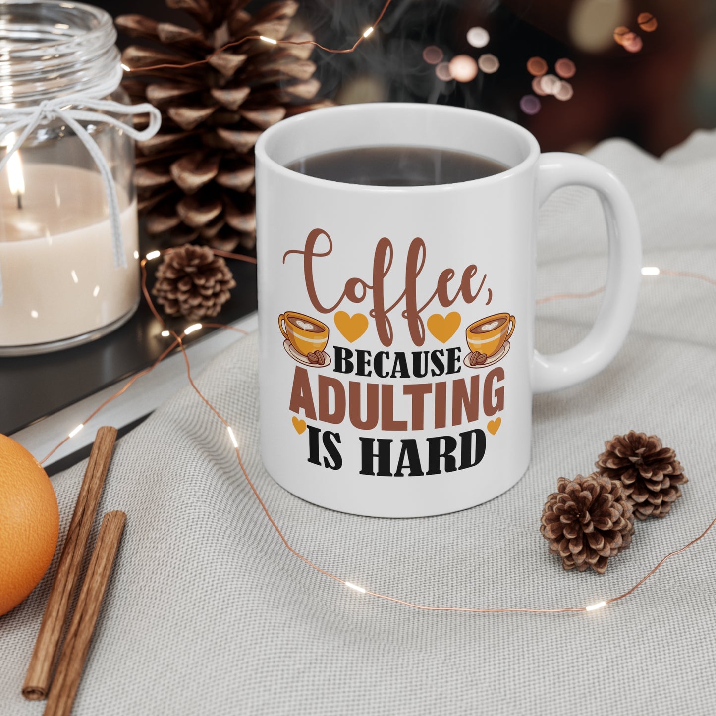 Coffe Because Adulting Is Hard Ceramic Mug 11oz