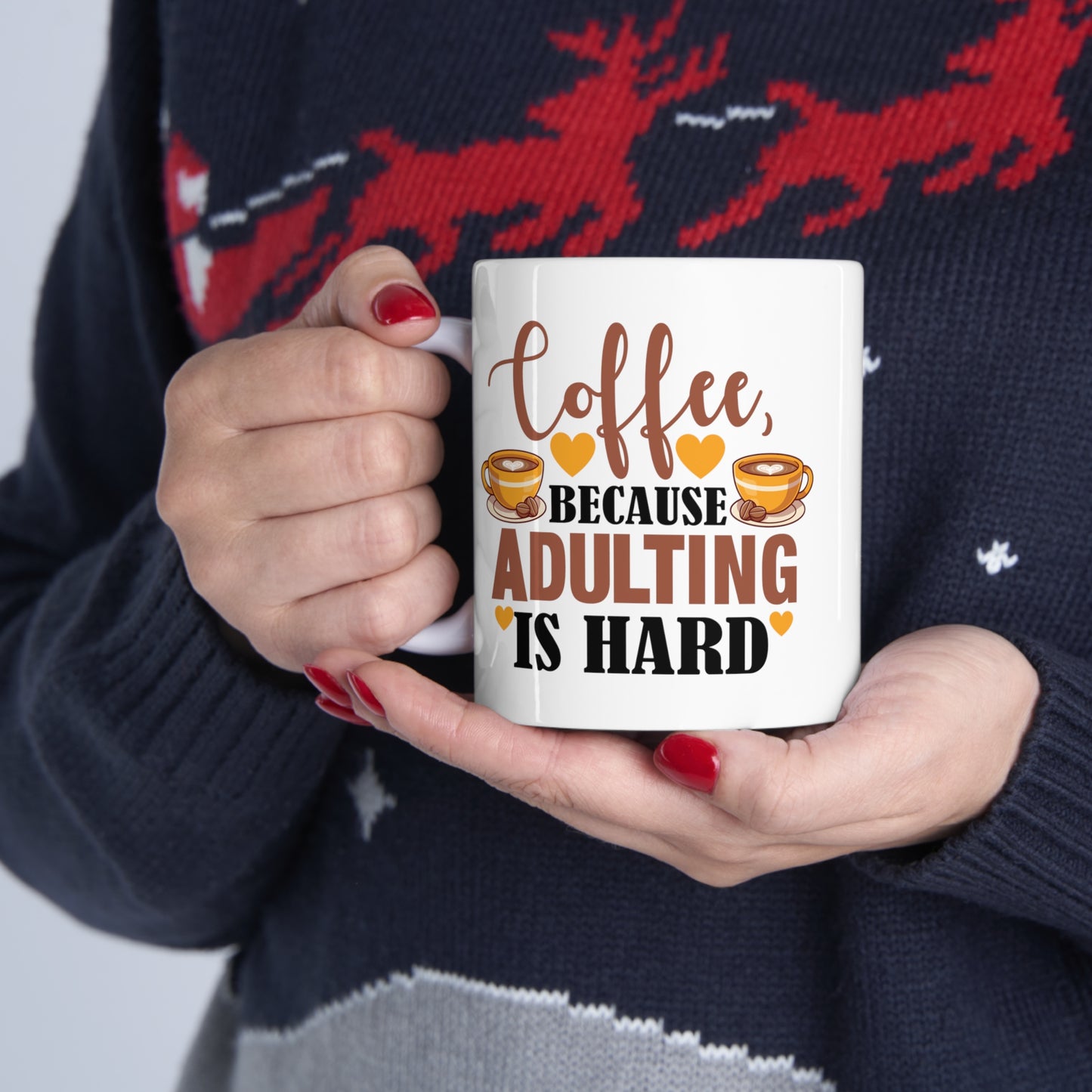 Coffe Because Adulting Is Hard Ceramic Mug 11oz