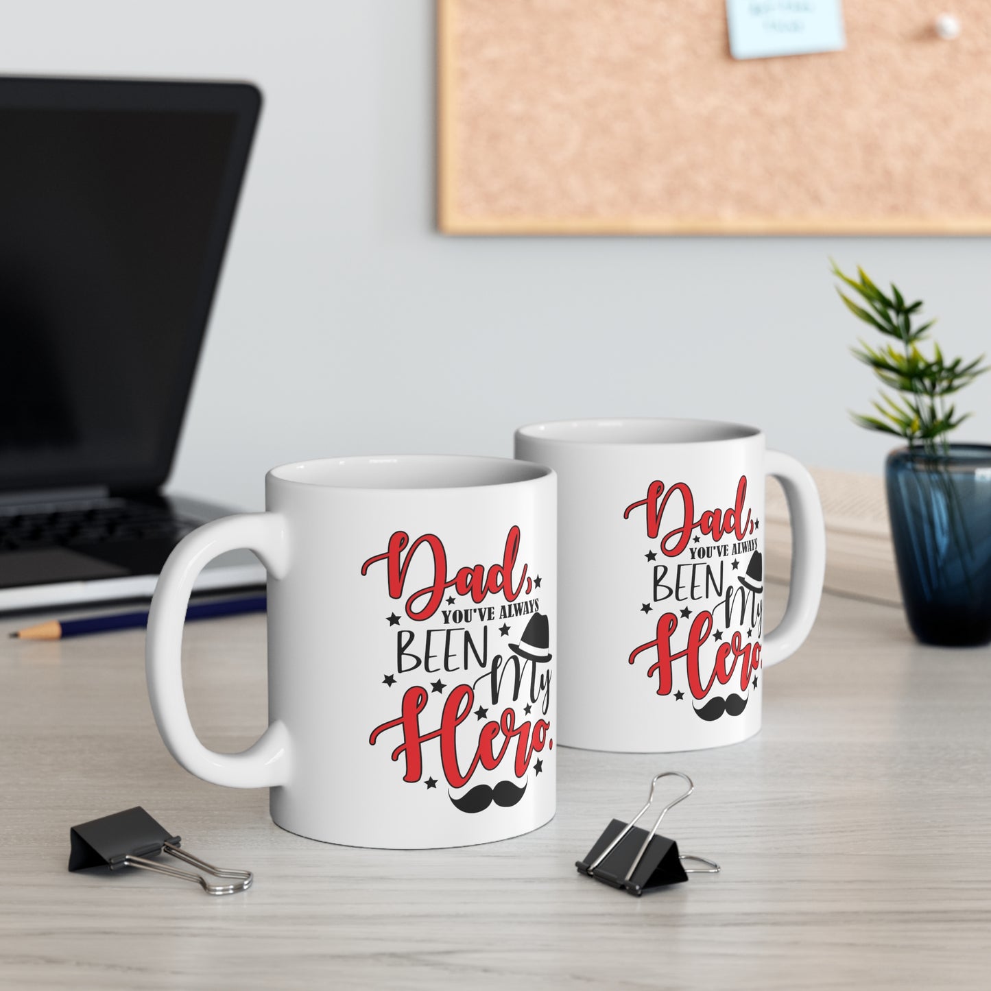 Dad You've Always Been My Hero Ceramic Mug 11oz