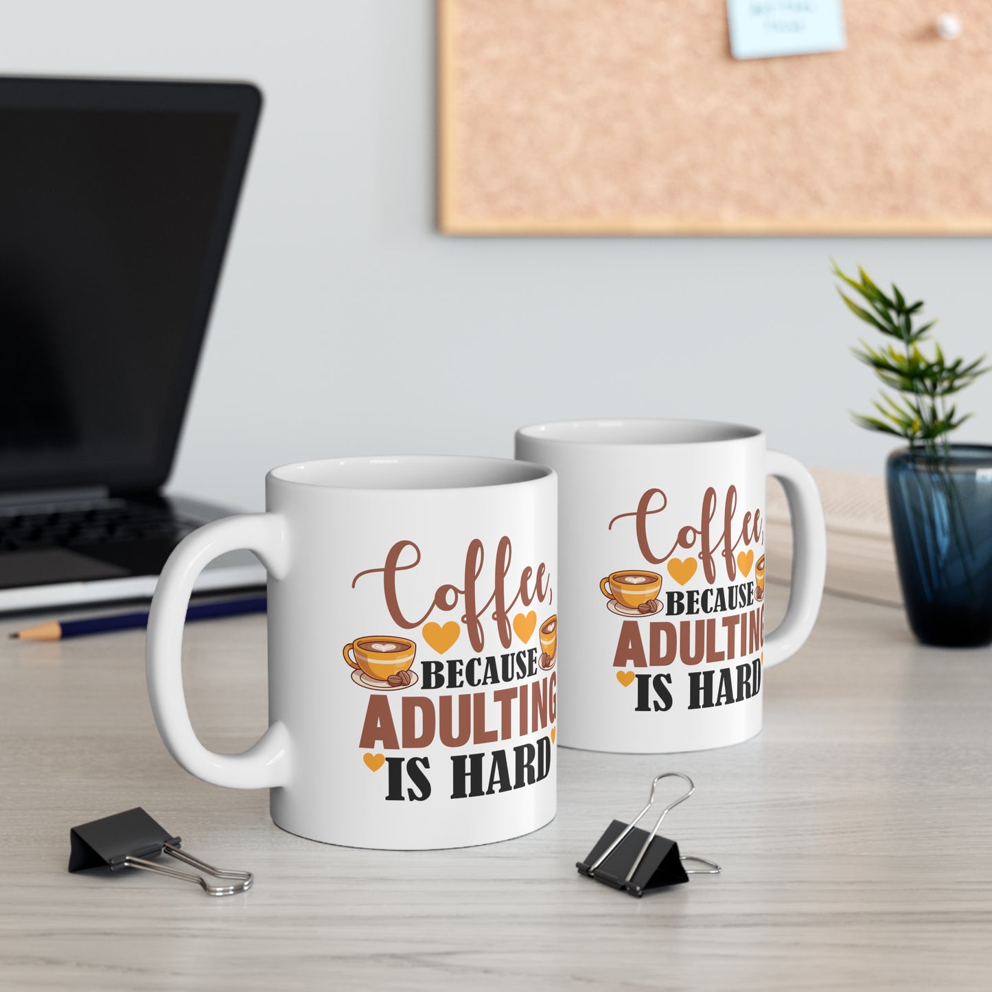 Coffe Because Adulting Is Hard Ceramic Mug 11oz