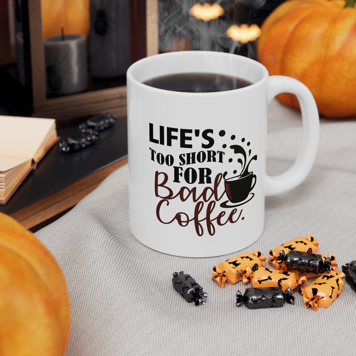 Life's Too Short For Bad Coffe Ceramic Mug 11oz