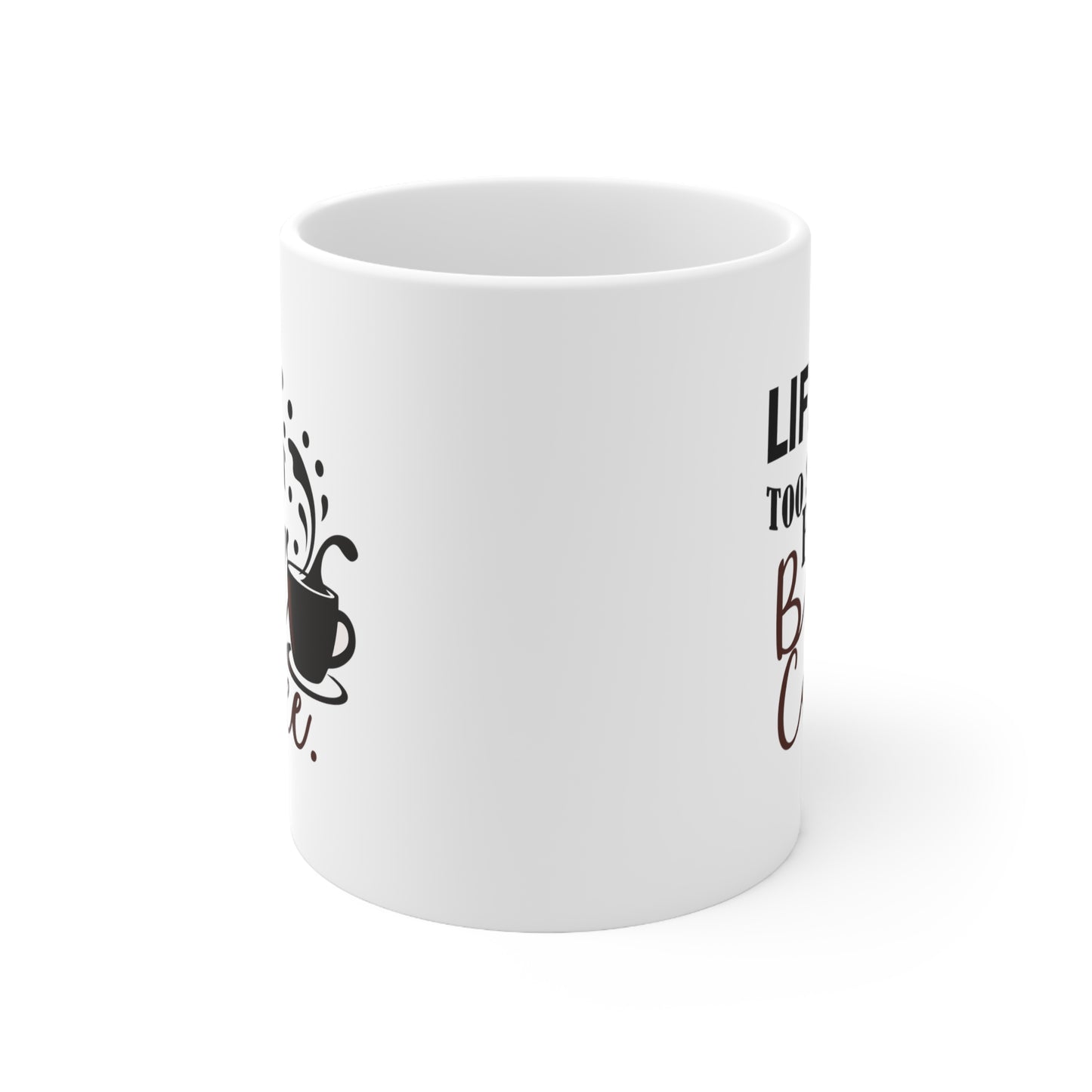 Life's Too Short For Bad Coffe Ceramic Mug 11oz