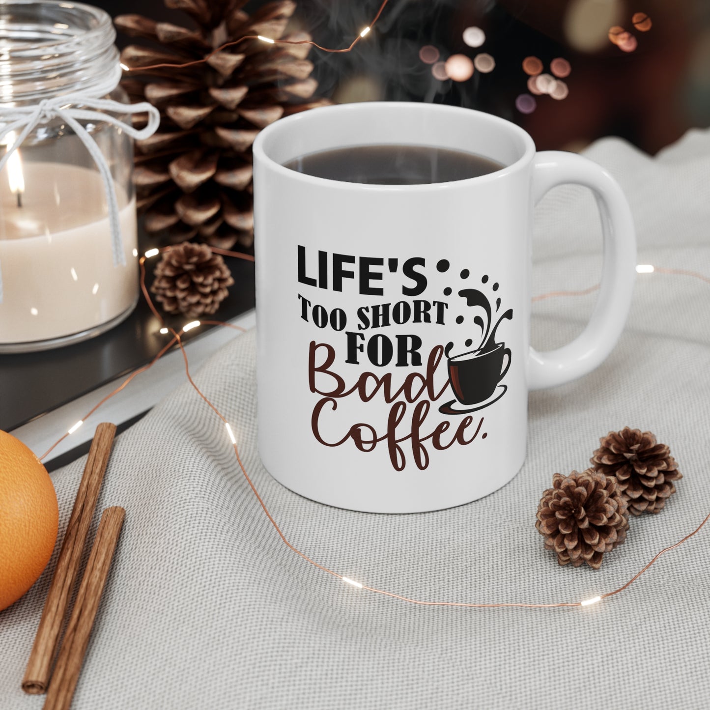 Life's Too Short For Bad Coffe Ceramic Mug 11oz