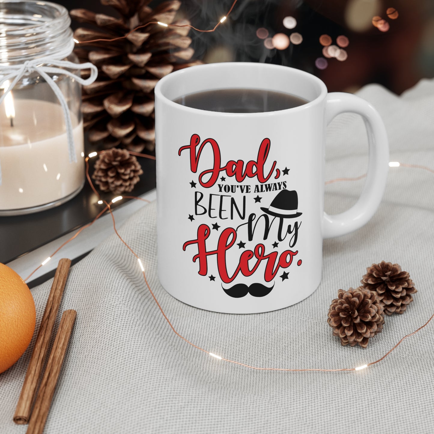 Dad You've Always Been My Hero Ceramic Mug 11oz