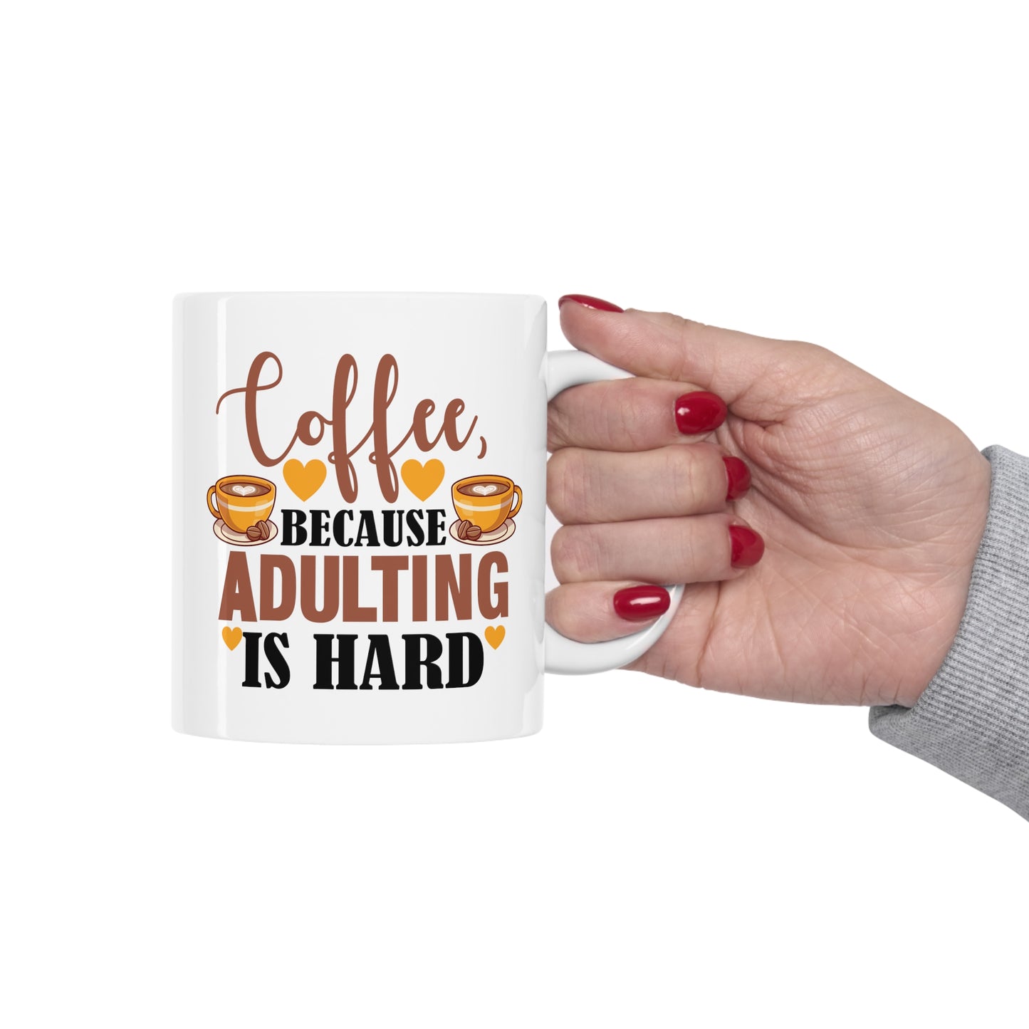 Coffe Because Adulting Is Hard Ceramic Mug 11oz