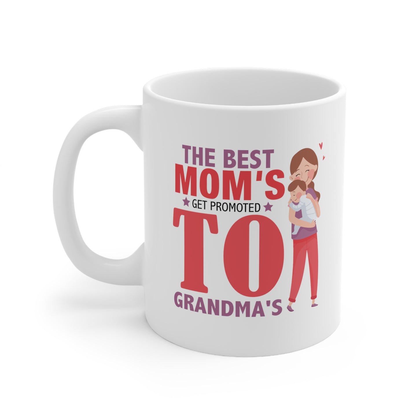 The Best Mom's Get Promoted To Grandma's Ceramic Mug 11oz