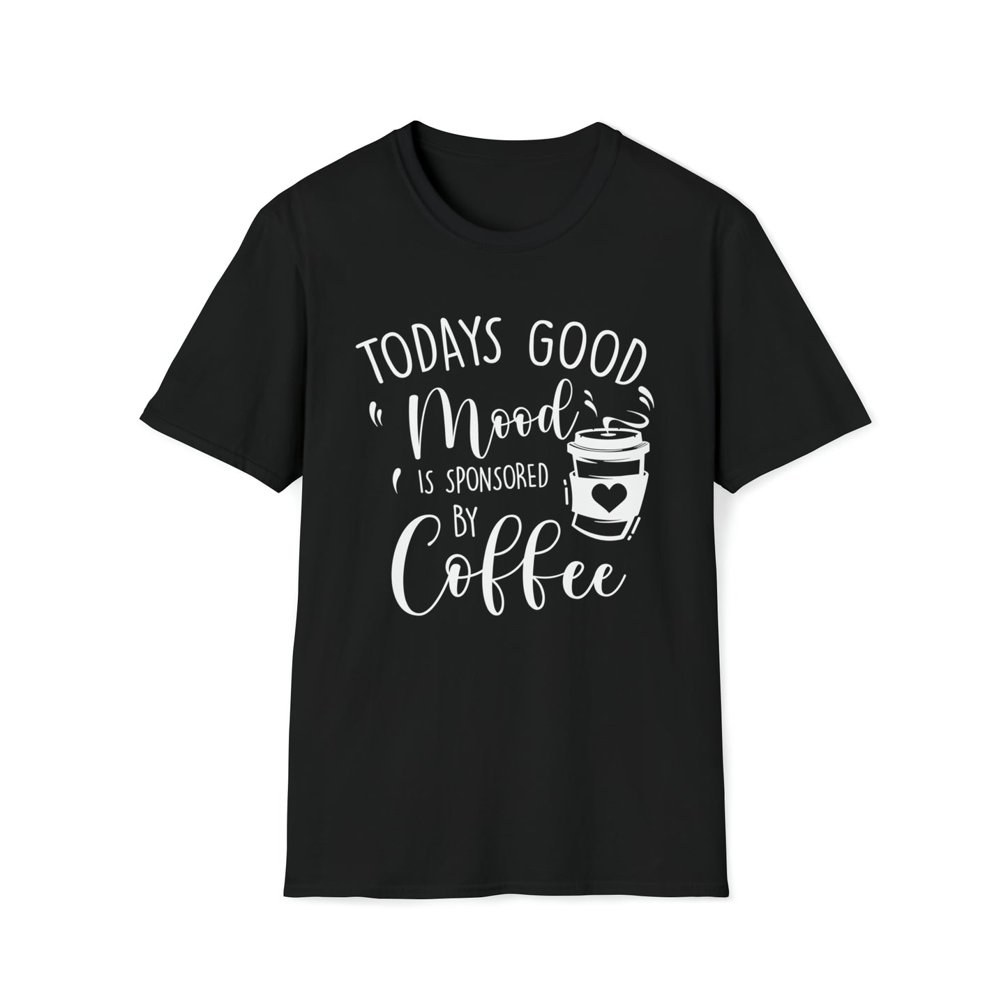 Todays Good Mood Is Sponsored By Coffe Unisex Softstyle T-Shirt