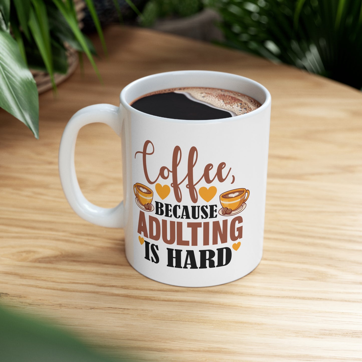 Coffe Because Adulting Is Hard Ceramic Mug 11oz